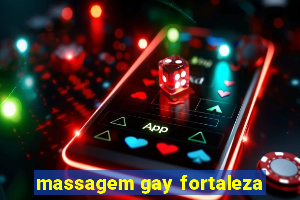 massagem gay fortaleza